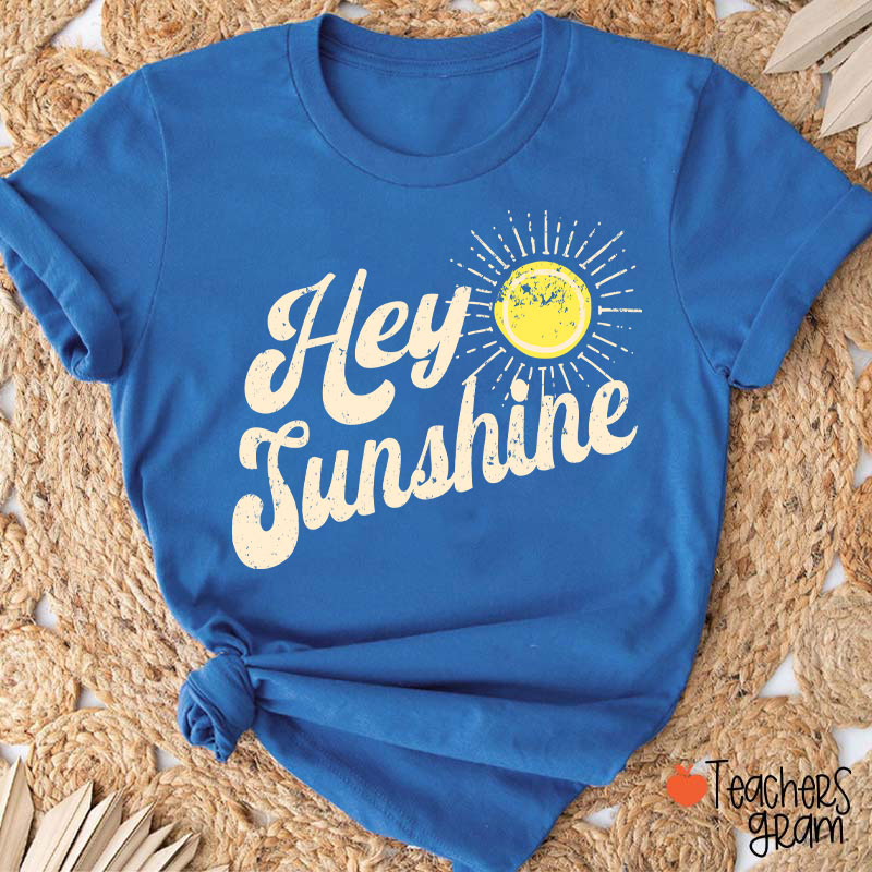 Hey Sunshine Teacher T-Shirt