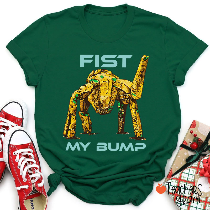 Fist My Bump Teacher T-Shirt