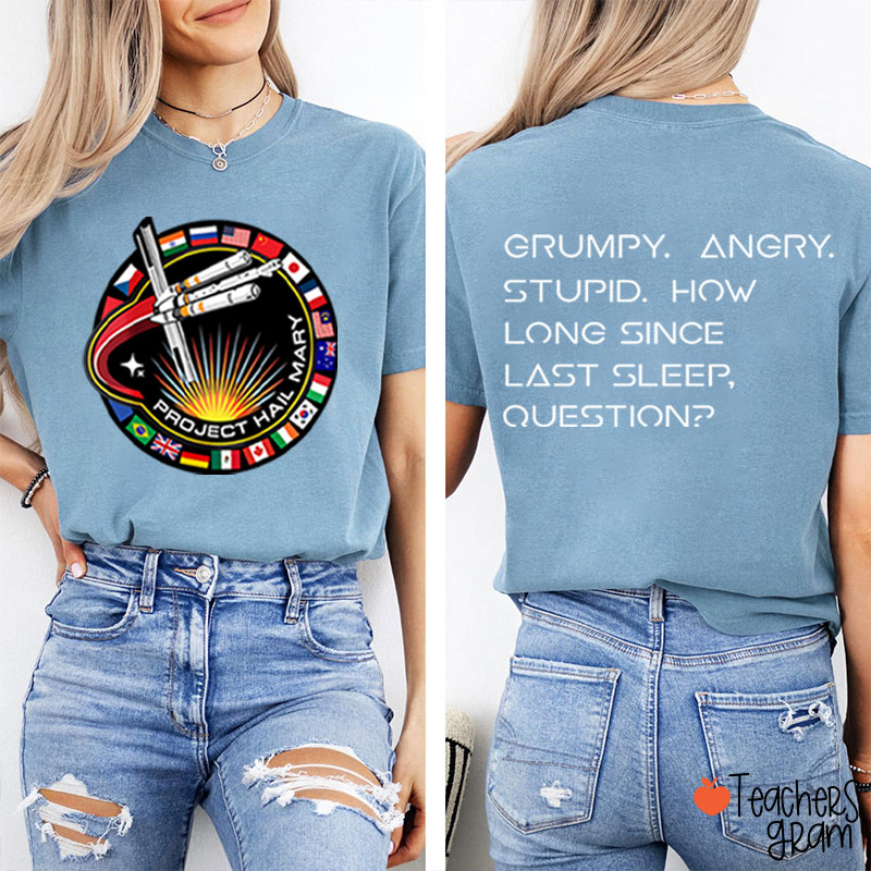 Grumpy Angry Stupid How Long Since Last Sleep Question Teacher Two Sided T-Shirt