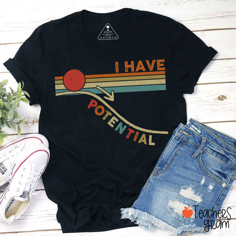 I Have Potential Science Teacher T-Shirt