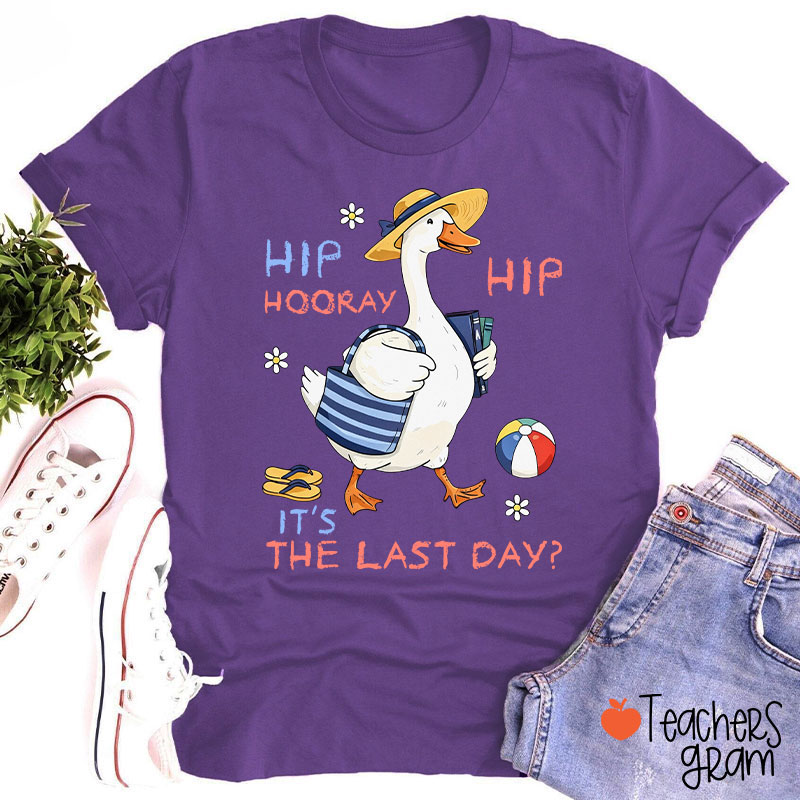 Hip Hip Hooray It's The Last Day Teacher T-Shirt