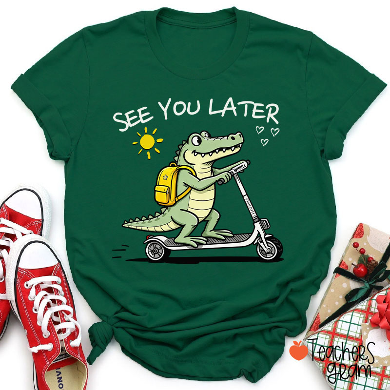 See You Later Teacher T-Shirt