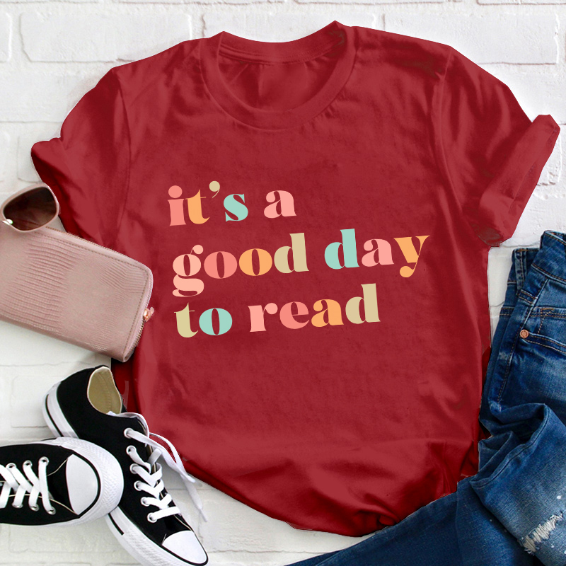 It's A Good Day To Read Teacher T-Shirt