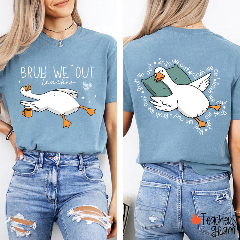 Bruh We Out Teacher Two Sided T-Shirt