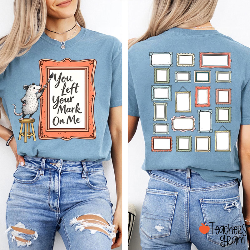 You Left Your Mark On Me Autograph Teacher Two Sided T-Shirt