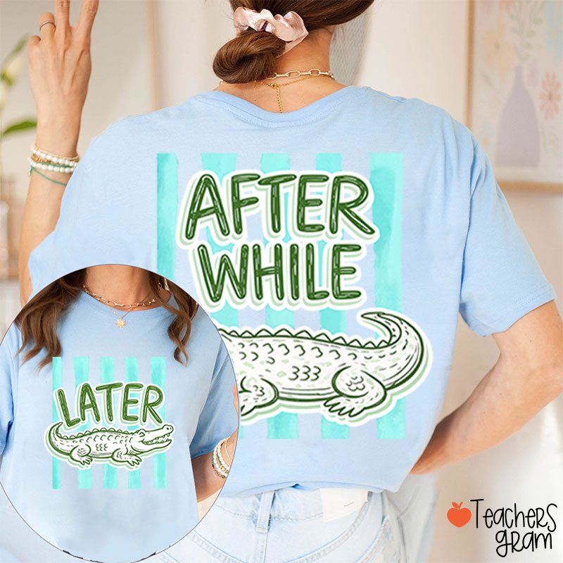 After While Crocodile Girly Preppy Boutique Teacher Two Sided T-Shirt