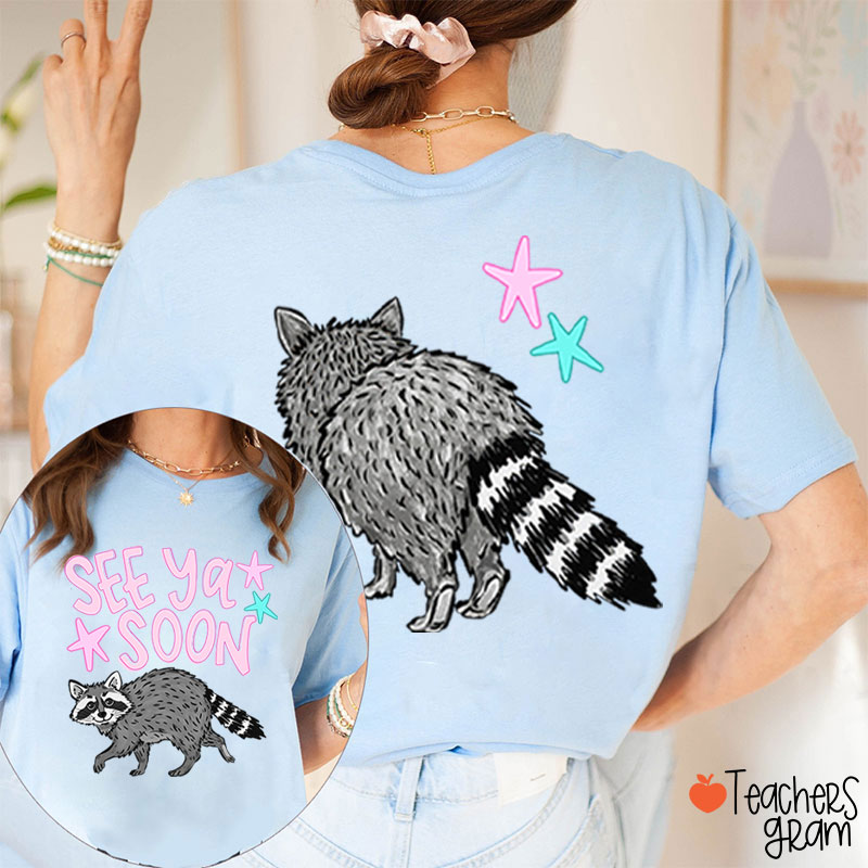 See Ya Soon Racoon Teacher Two Sided T-Shirt