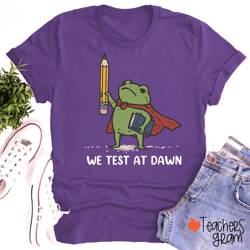 We Test At Dawn Frog Teacher T-Shirt