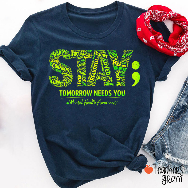 Tomorrow Needs You Mental Health Awareness Teacher T-Shirt