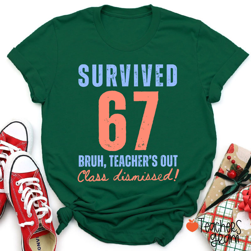 Survived 67 Bruh Teacher's Out Class Dismissed Teacher T-Shirt