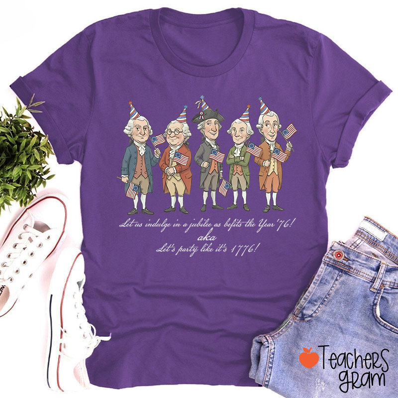 Let's Party Like It's 1776 Teacher T-Shirt
