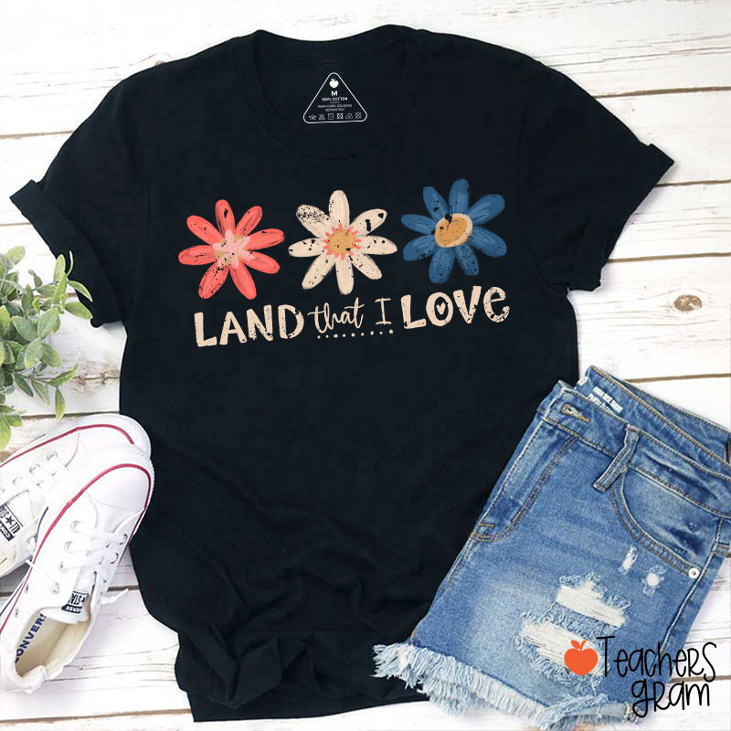 Land That I Love Teacher T-Shirt