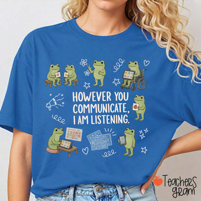Cute Frogs However You Communicate I Am Listening Teacher T-Shirt