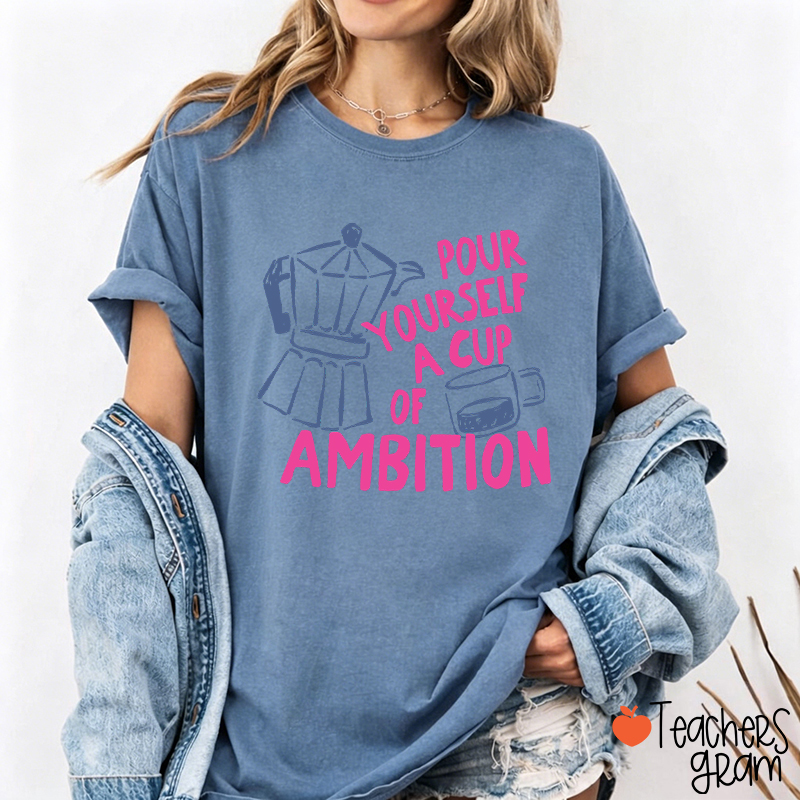 Pour Yourself A Cup Of Ambition Moka Pot Coffee Cup Graphic Teacher T‑Shirt