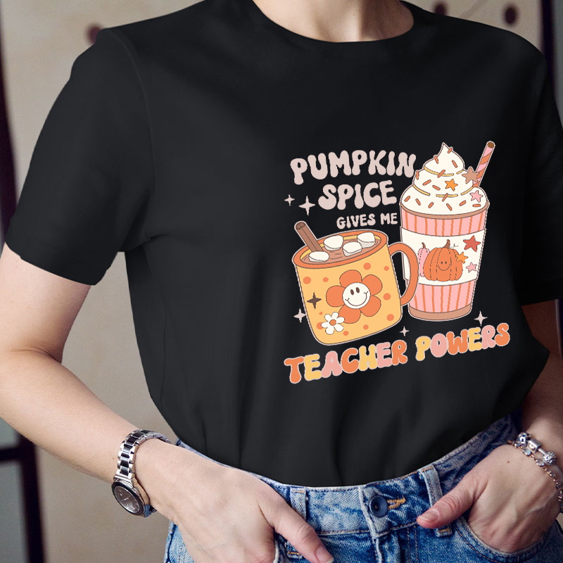 Pumpkin Spice Gives Me Teacher Powers Teacher T-Shirt