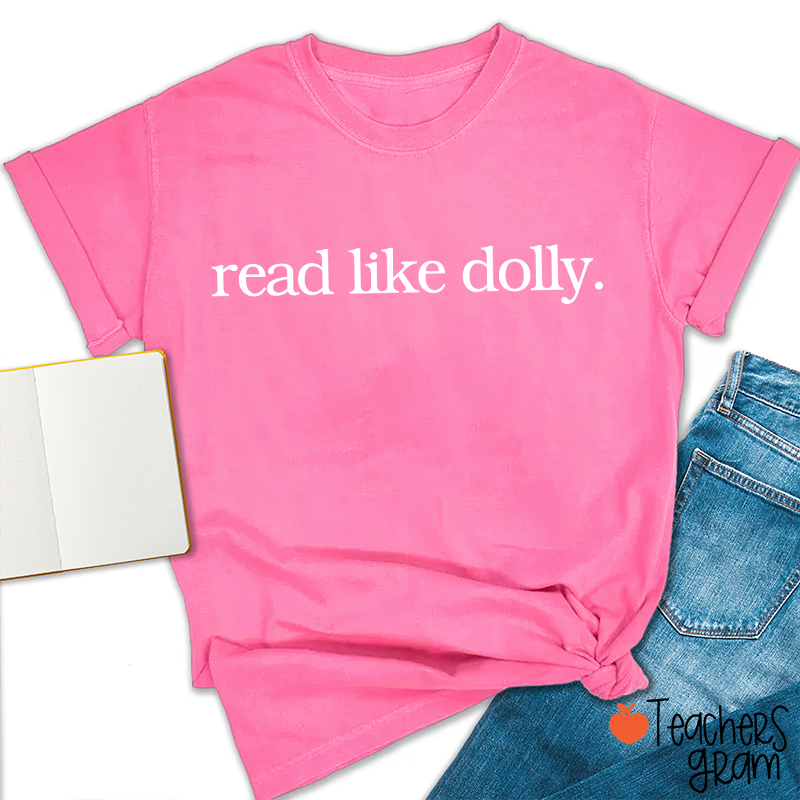 Read Like Dolly Simple Text Print Teacher T‑Shirt
