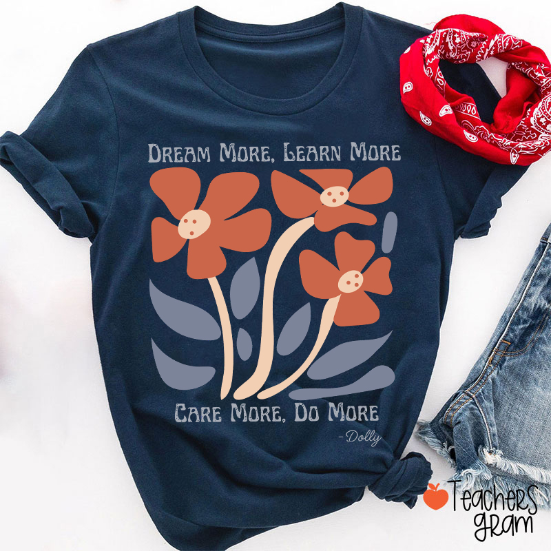 Dream More Learn More Teacher T-Shirt