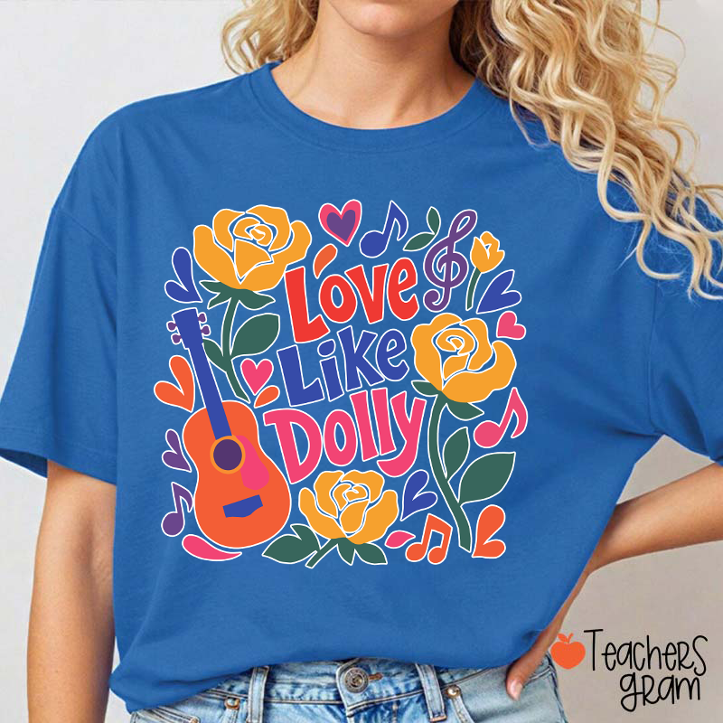 Love Like Dolly Bright Color Guitar Floral Music Note Western Country Quote Teacher T-Shirt