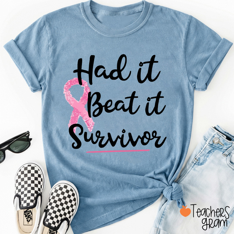Had It Beat It Survivor Teacher T-Shirt