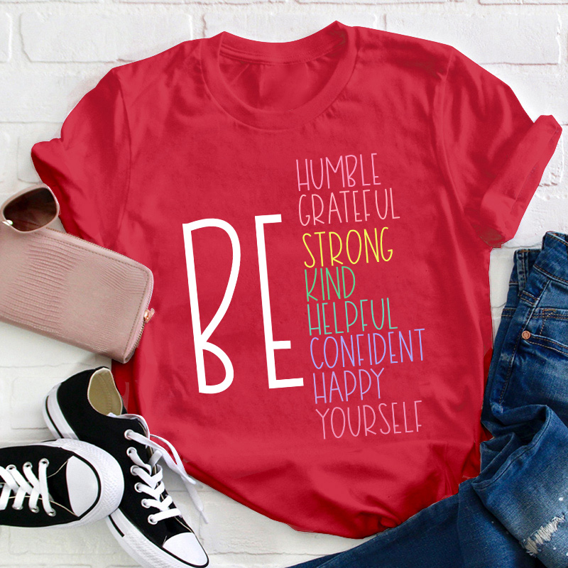 Be Humble Grateful Strong Kind Helpful Teacher T-Shirt