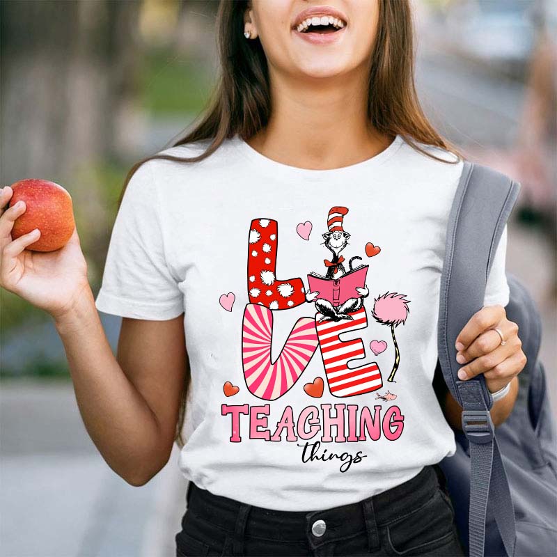Love Teaching Things Teacher T-Shirt