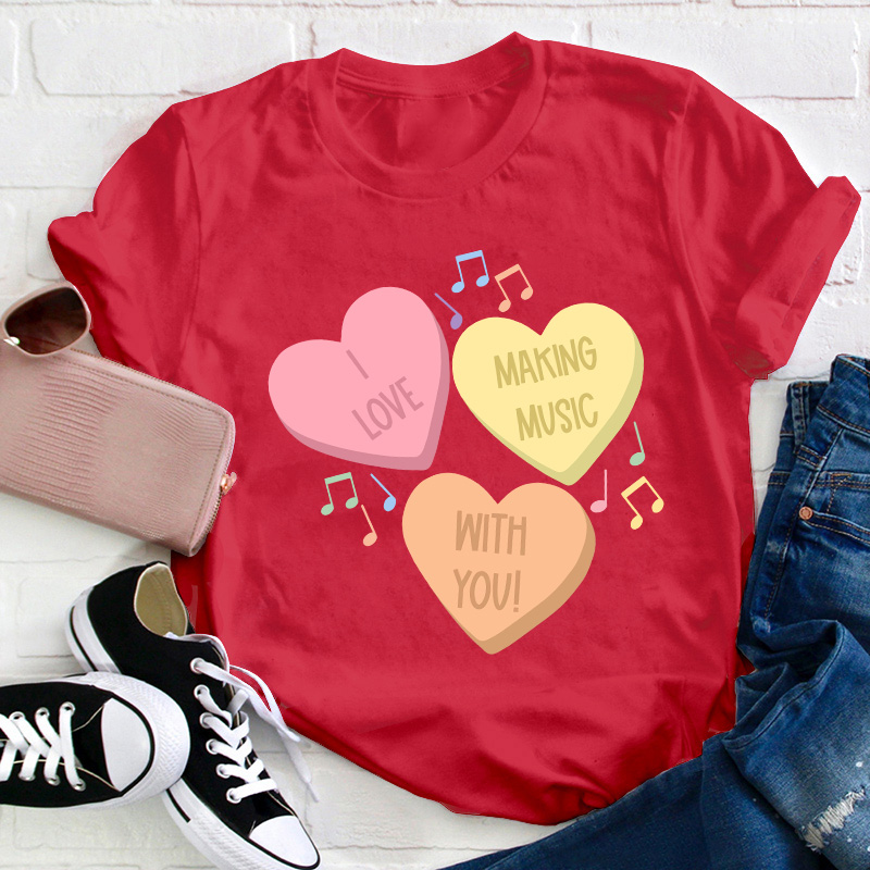 I Love Making Music With You Teacher T-Shirt
