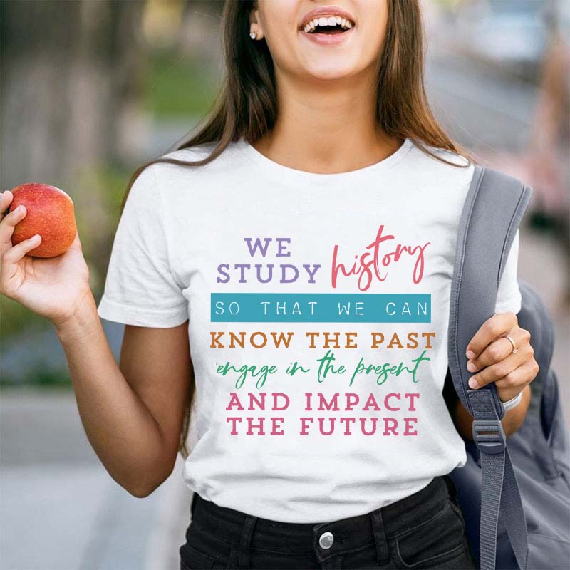 We Study History Teacher T-Shirt
