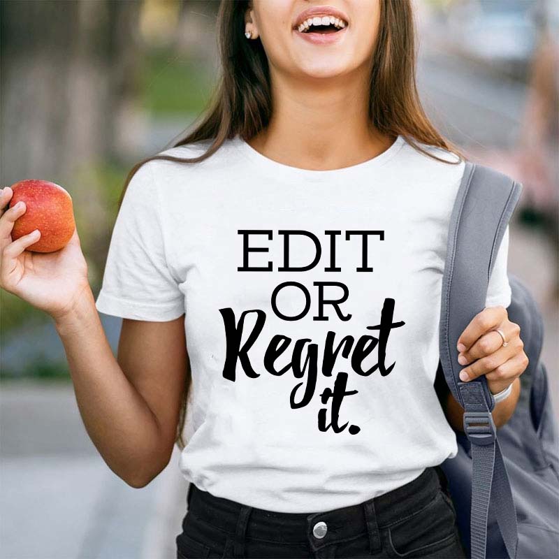 Edit Or Regret It Teacher T-Shirt