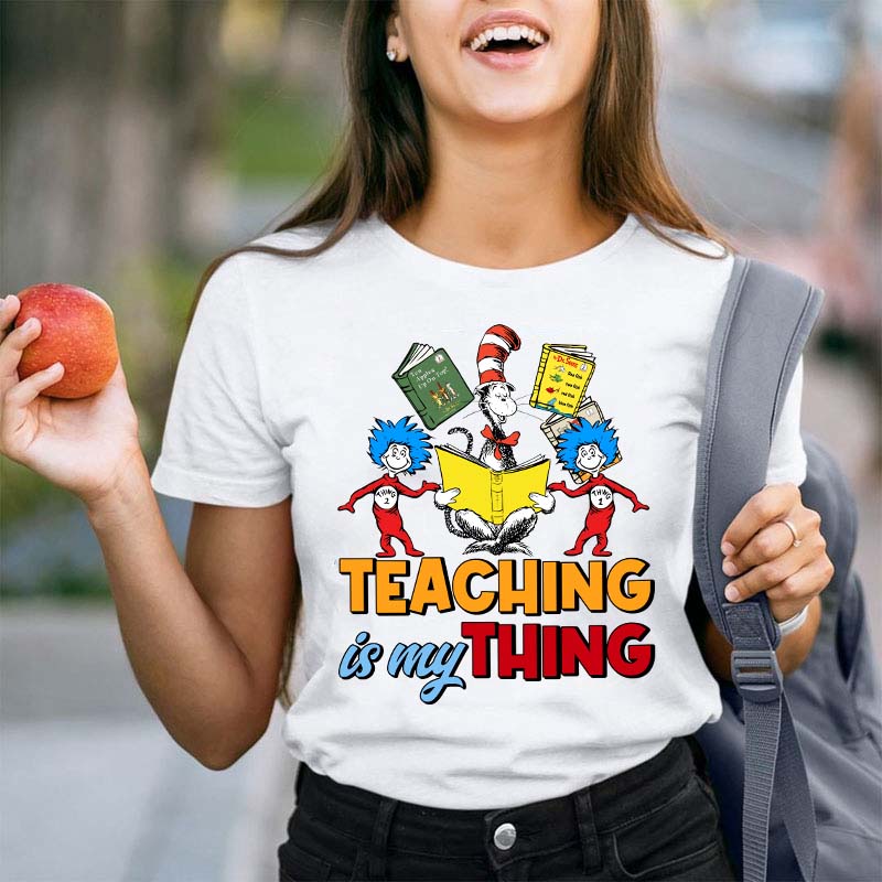 Teaching Is My Thing Teacher T-Shirt