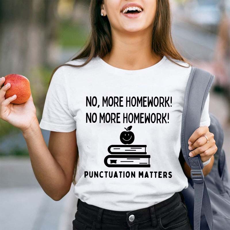 No More Homework Teacher T-Shirt