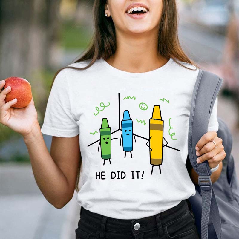 He Did It Teacher T-Shirt