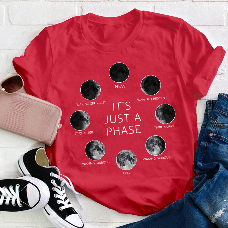 It's Just A Phase Moon Teacher T-Shirt