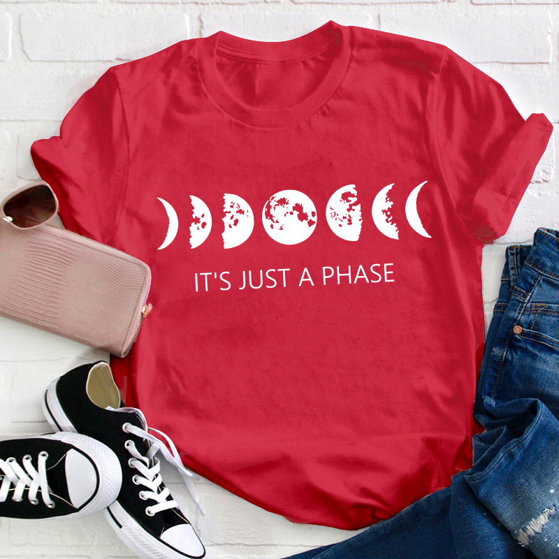 It's Just A Phase Moon Graphic Teacher T-Shirt
