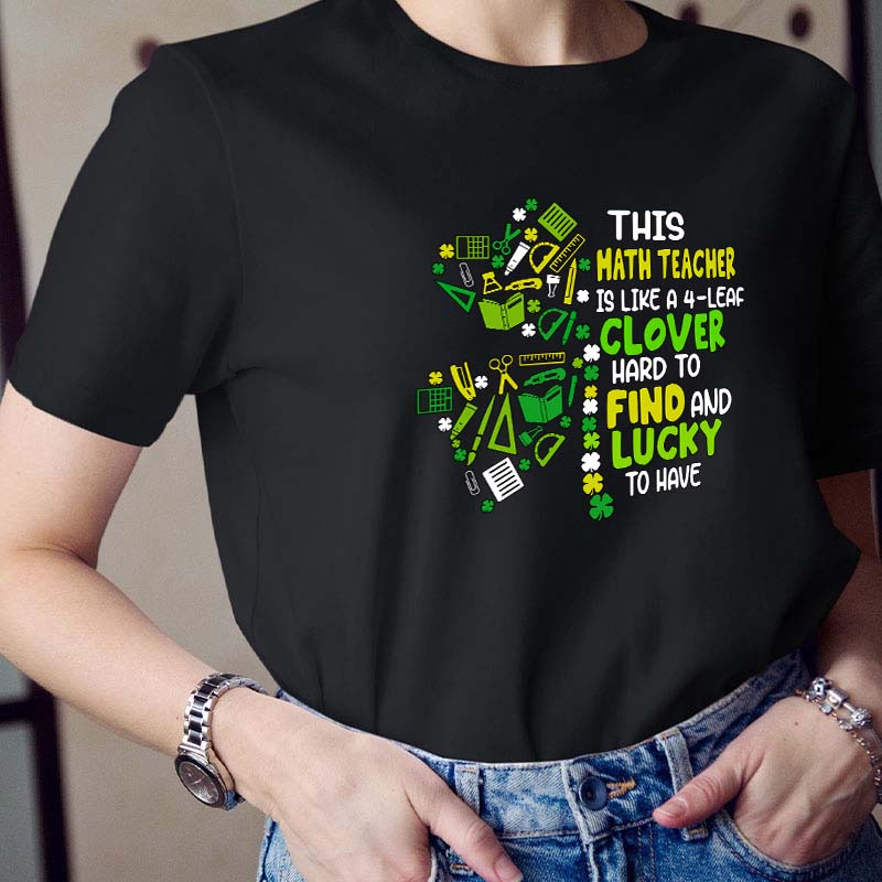 This Math Teacher Is Like A Clover Teacher T-Shirt