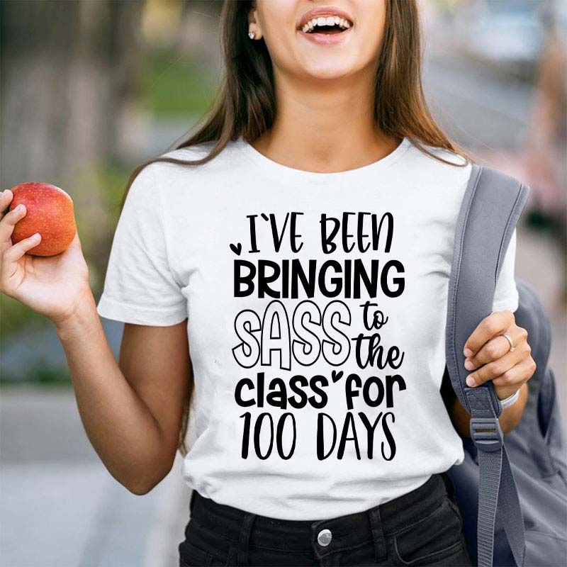 I've Been Bringing Sass To The Class For 100 Days Teacher T-Shirt