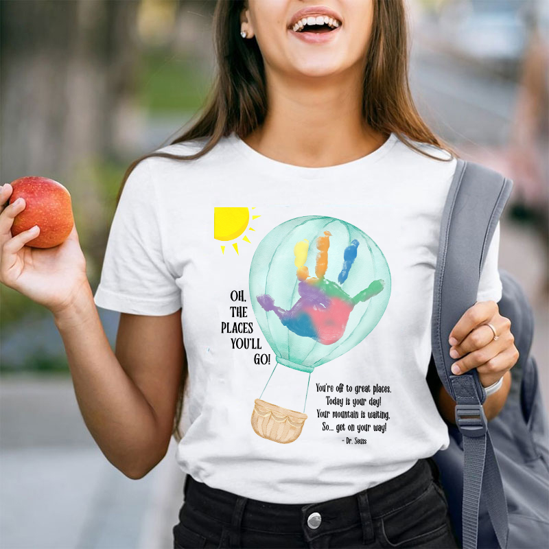 Oh The Places You'll Go Balloon Handprint Teacher T-Shirt