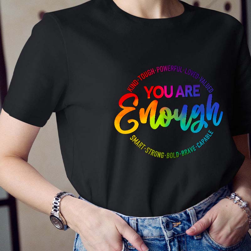 You Are Enough Teacher T-Shirt