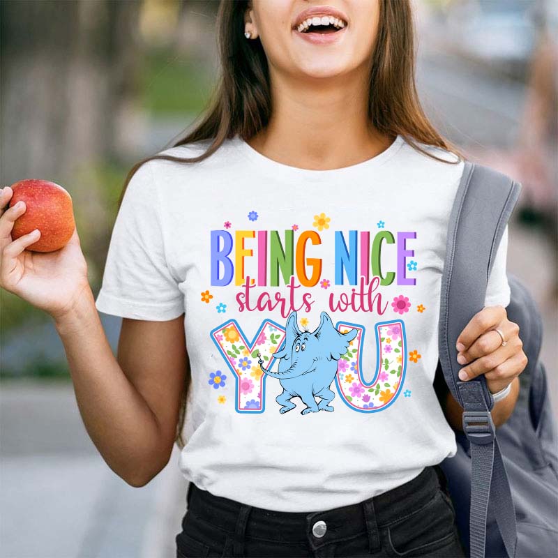 Being Nice Starts With You Teacher T-Shirt