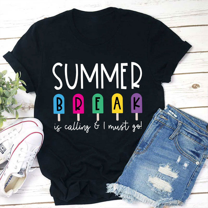 Summer Break Is Calling I Must Go  T-Shirt Sale-Teachersgram