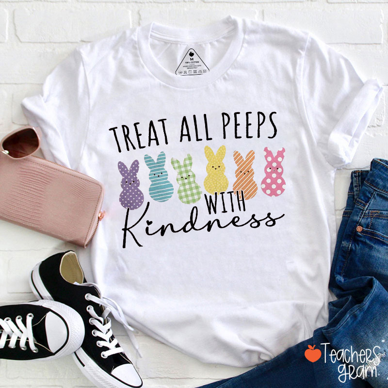 Treat All Peeps With Kindness Easter Bunny Teacher T-Shirt