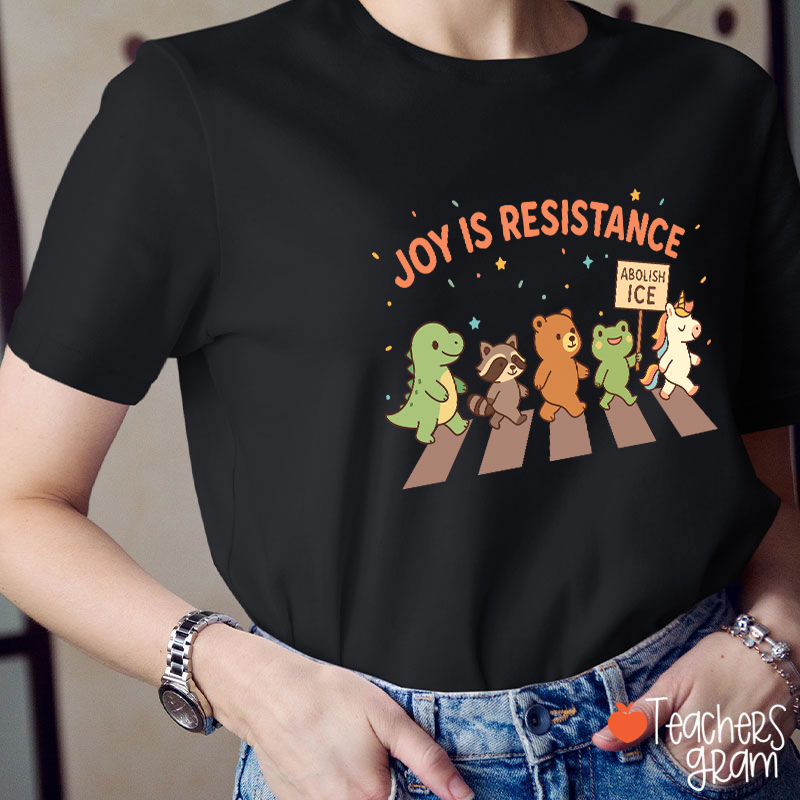 Joy Is Resistance Teacher T-Shirt