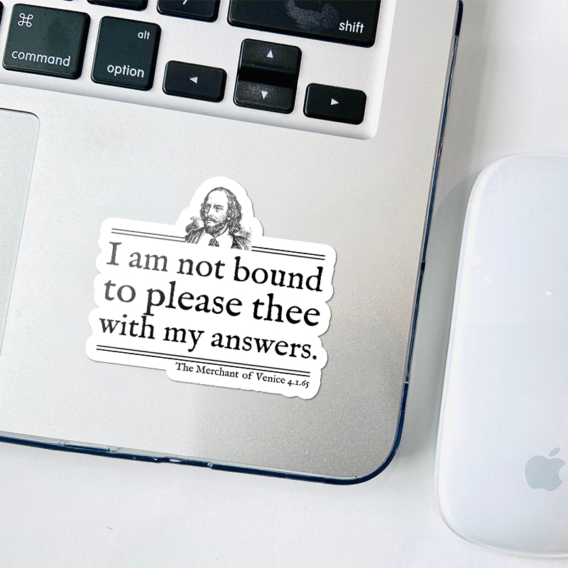 I Am Not Bound To Please Thee With My Answers Teacher Stickers