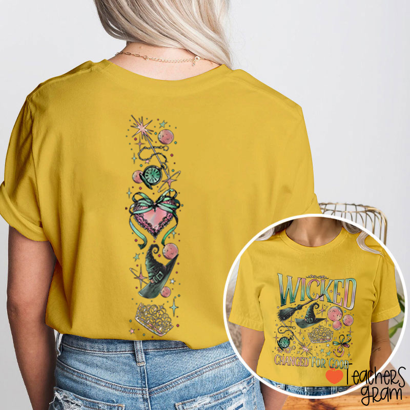 Wicked Changed For Good Teacher Two Sided T-Shirt