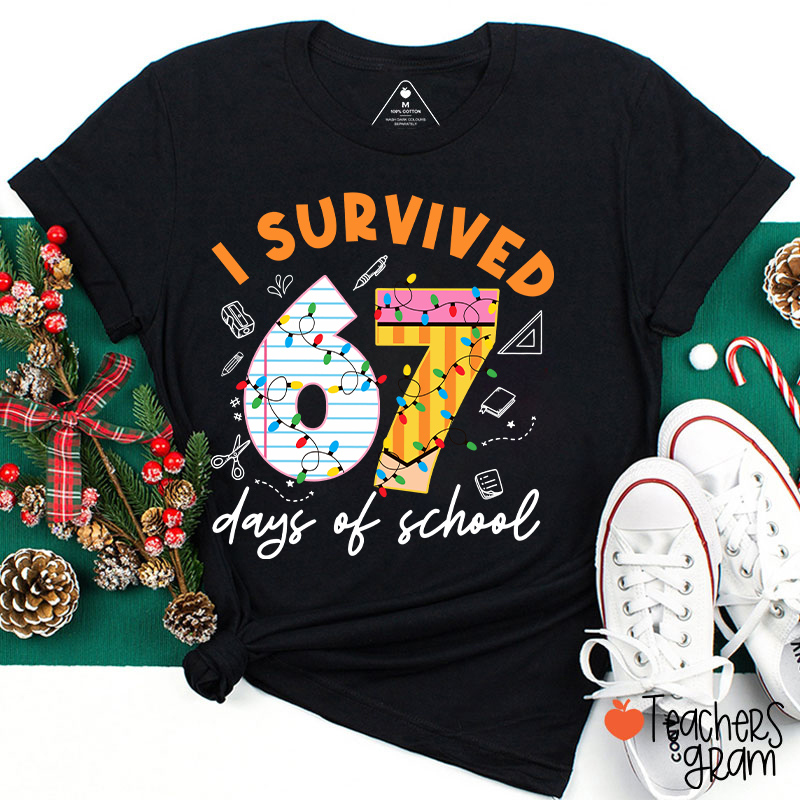 I Survived 67 Six Seven Days Of School School 67 Teacher T-Shirt