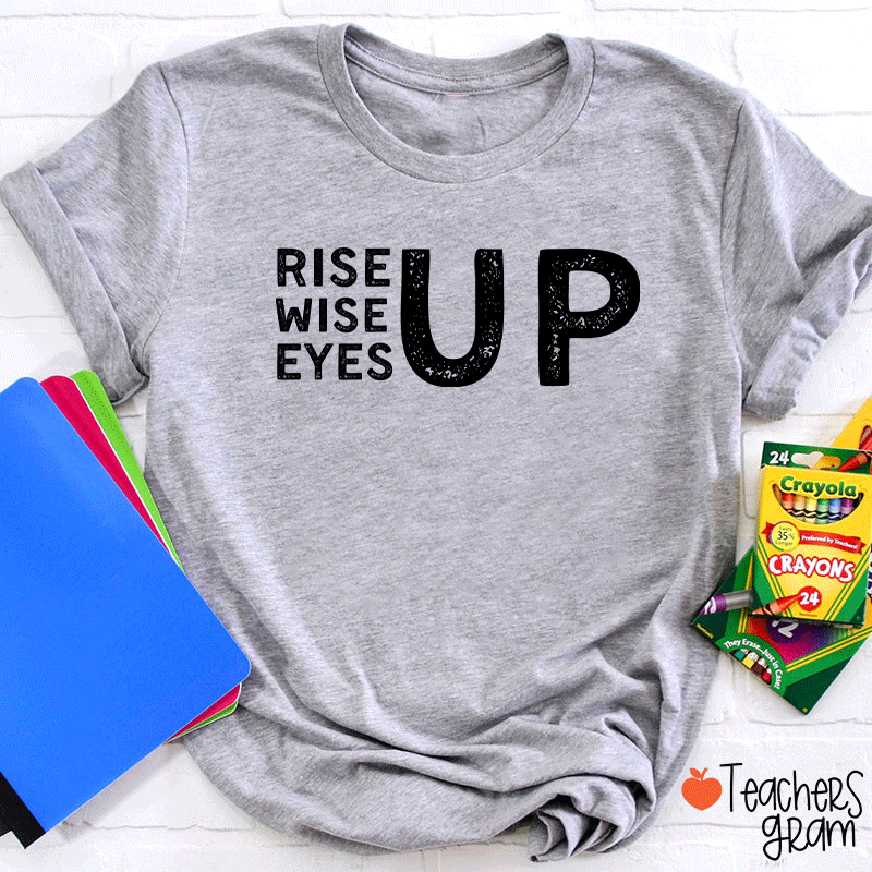 Rise Up Wise Up Eyes Up Teacher T-Shirt