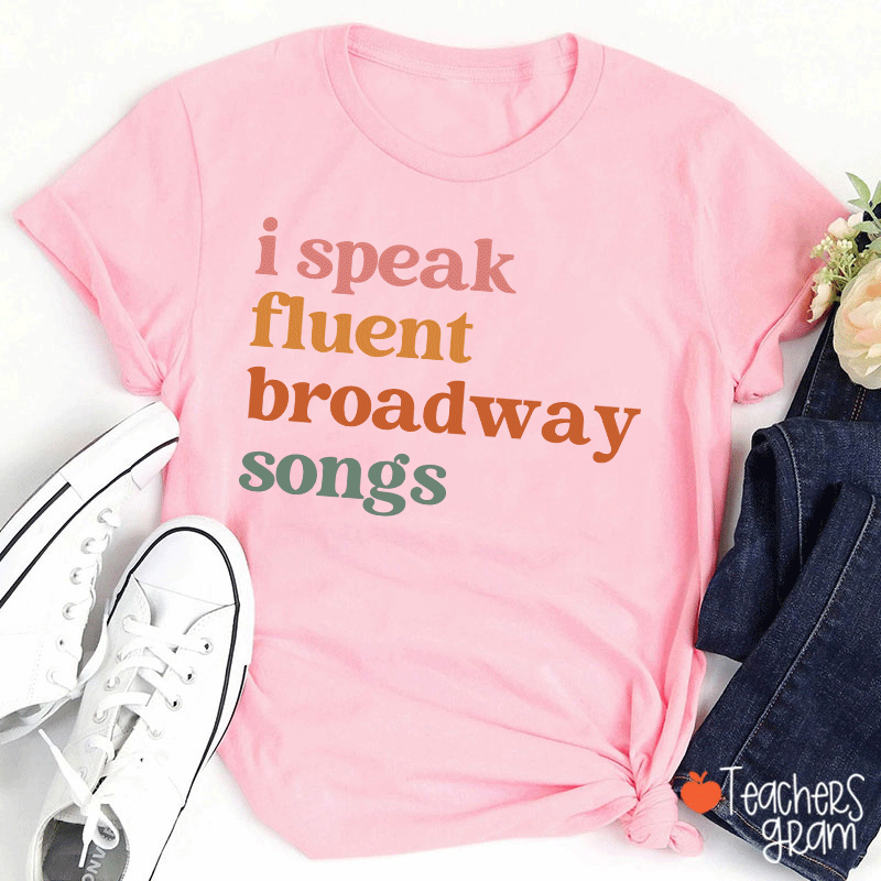 I Speak Fluent Broadway Songs Teacher T-Shirt