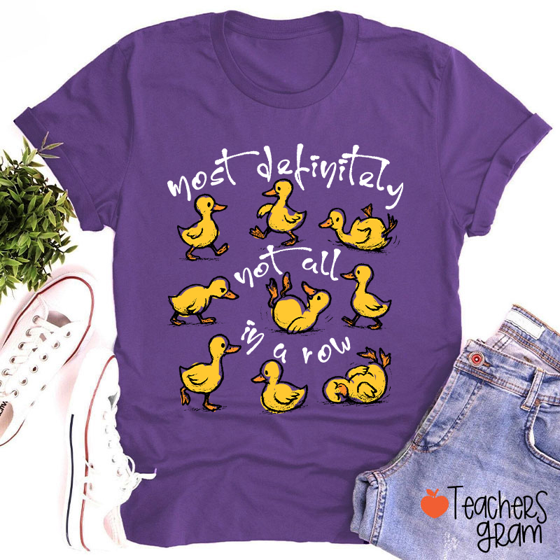 Most Definitely Not All In A Row Teacher T-Shirt