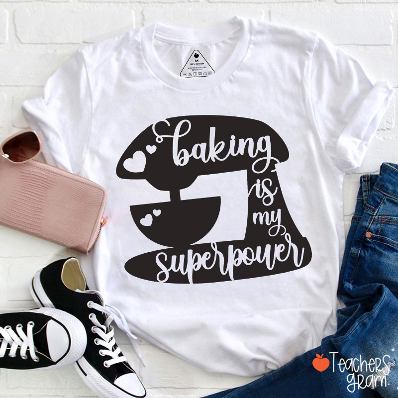 Baking Is My Superpower T-Shirt