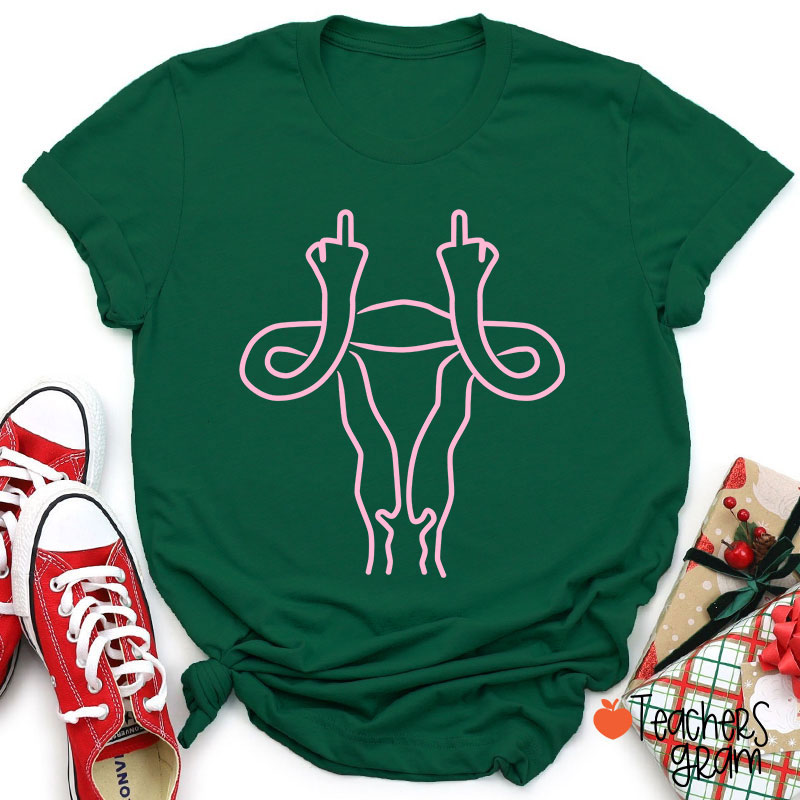 Middle Finger Uterus Teacher T-Shirt
