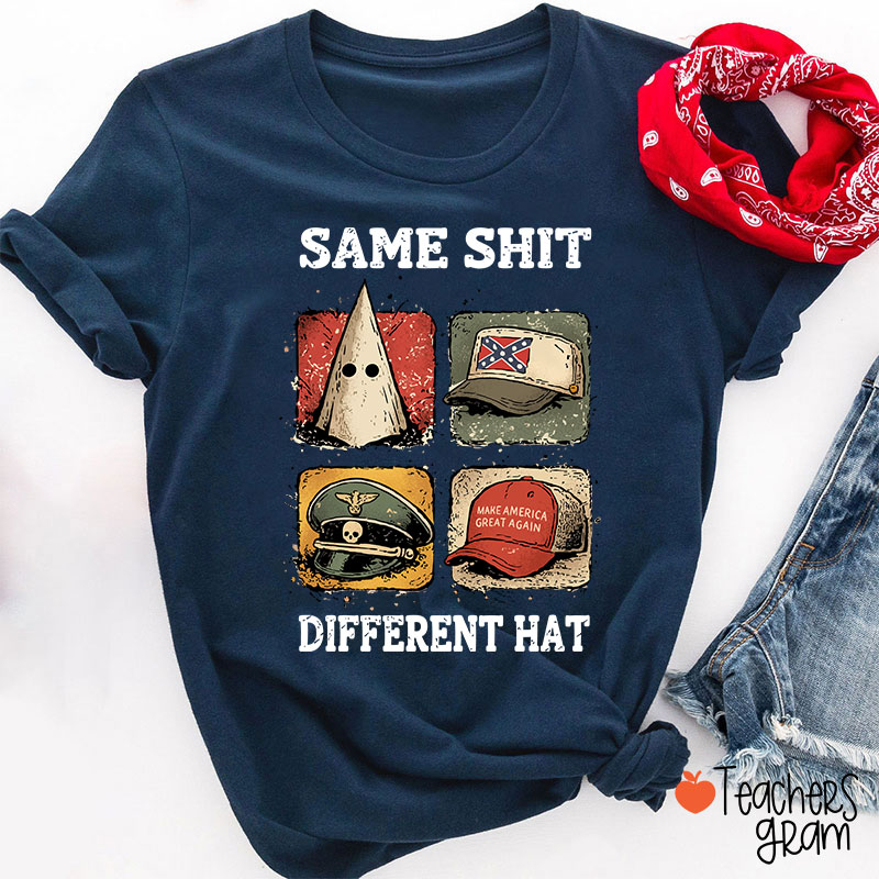 Same Shit Different Hat Teacher T-Shirt